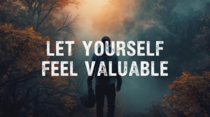 Let Yourself Feel Valuable.